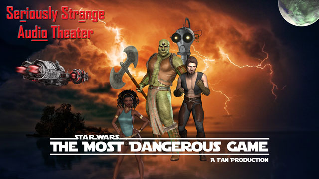 STAR WARS FAN AUDIO The Most Dangerous Game A Star Wars Story