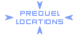PREQUEL LOCATIONS