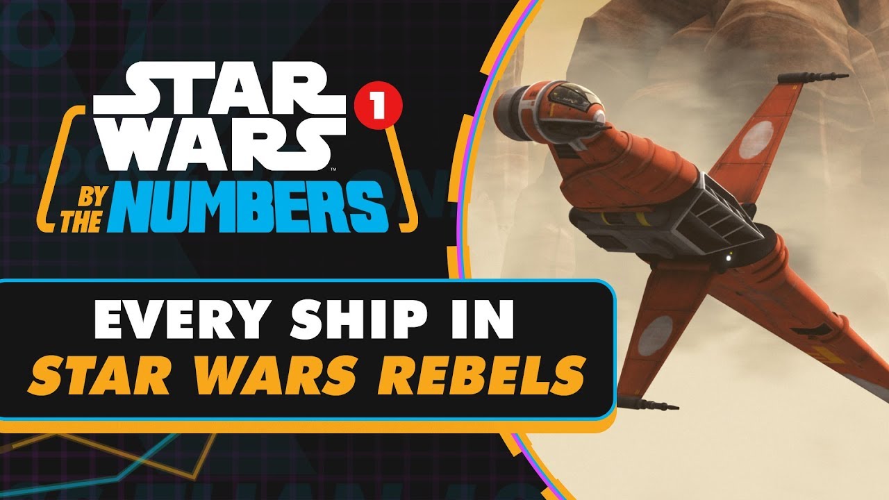 Star Wars By the Numbers Every Type Of Ship In Star Wars Rebels