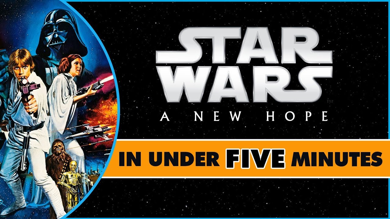 Star Wars A New Hope In Under Five Minutes