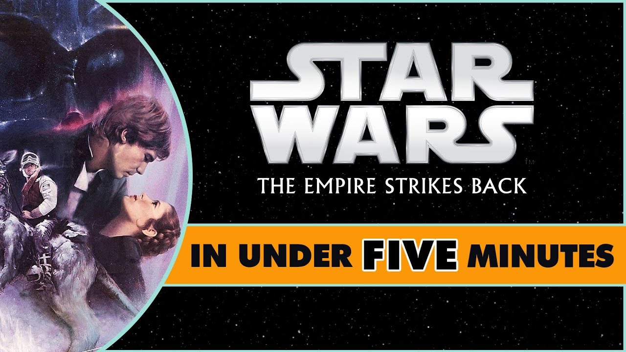Star Wars The Empire Strikes Back In Under Five Minutes