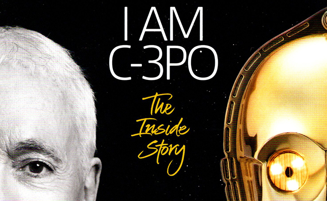 I AM C-3PO: The Inside Story by Anthony Daniels</i>